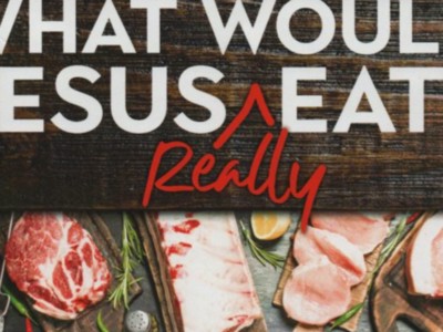 Animal Ag Alliance Offers 'What Would Jesus Really Eat?'